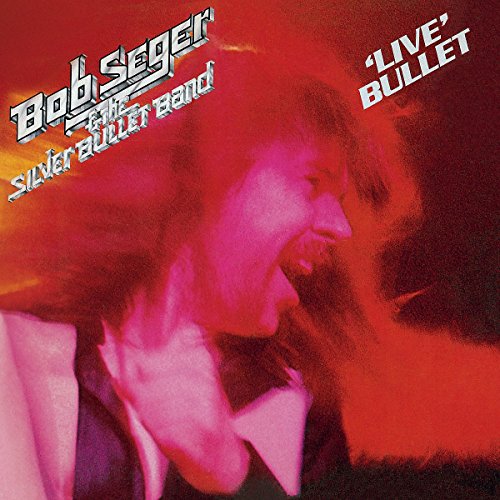 BOB SEGER & THE SILVER BULLET BAND - LIVE BULLET