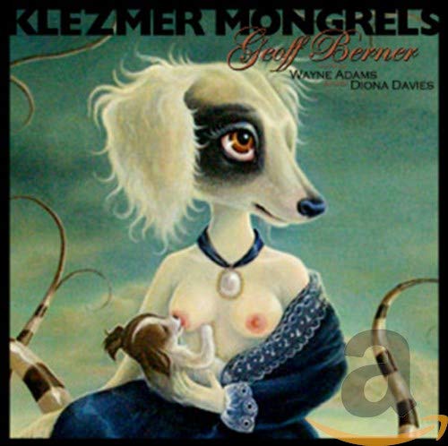 BERNER, GEOFF  - KLEZMER MONGRELS