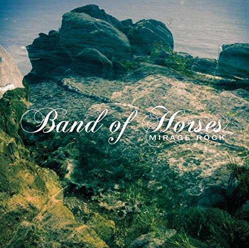 BAND OF HORSES - MIRAGE ROCK