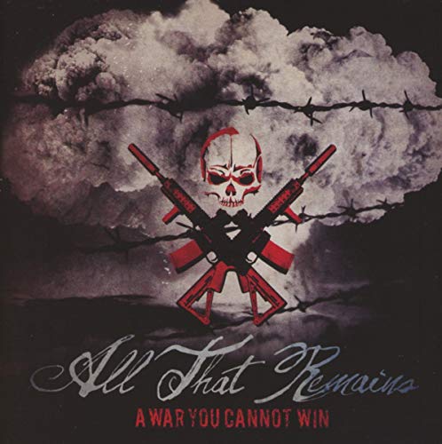 ALL THAT REMAINS - A WAR YOU CANNOT WIN