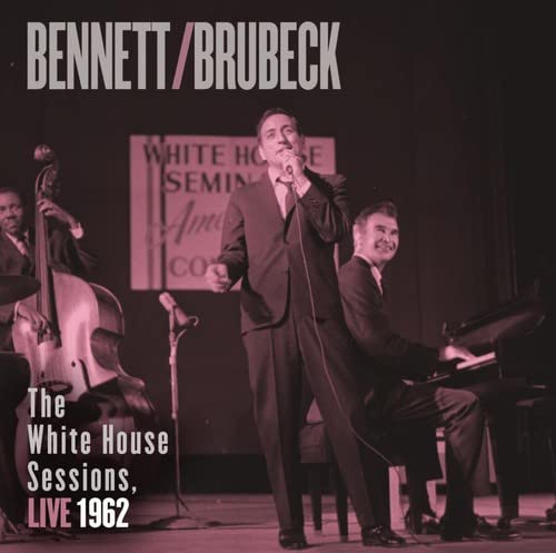 BENNETT, TONY & DAVE BRUBECK  - WHITE HOUSE SESSIONS: LIVE 1962