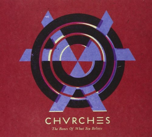 CHVRCHES - THE BONES OF WHAT YOU BELIVE