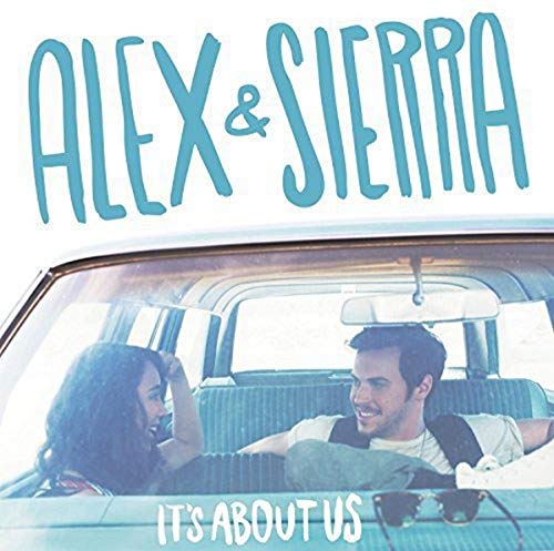 ALEX & SIERRA - IT'S ABOUT US