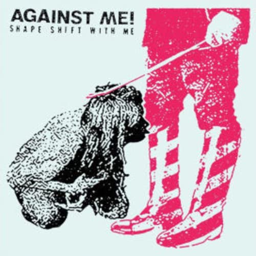 AGAINST ME! - SHAPE SHIFT WITH ME