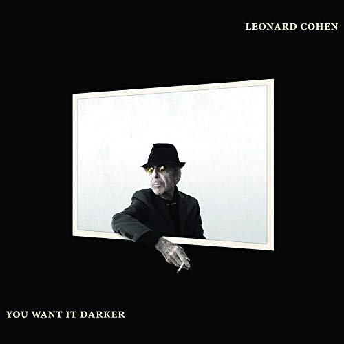 LEONARD COHEN - YOU WANT IT DARKER