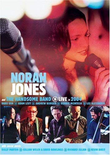 NORAH JONES AND THE HANDSOME BAND: LIVE IN 2004