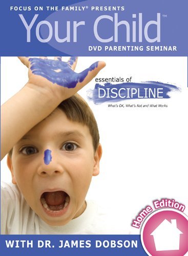 YOUR CHILD: ESSENTIALS OF DISCIPLINE (FOCUS ON THE FAMILY DVD PARENTING SEMINAR) YOUR CHILD