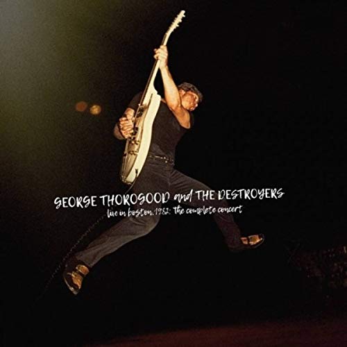 THOROGOOD, GEORGE & THE DESTROYERS - LIVE IN BOSTON 1982: THE COMPLETE CONCERT (VINYL)