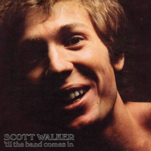 WALKER, SCOTT - TIL THE BAND COMES IN (VINYL)