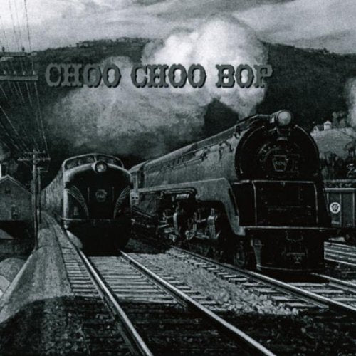 VARIOUS ARTISTS - CHOO CHOO BOP (CD)
