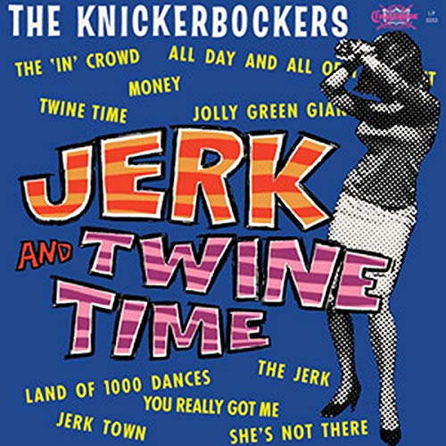 THE KNICKERBOCKERS - JERK AND TWINE TIME (180G MONO) (VINYL)