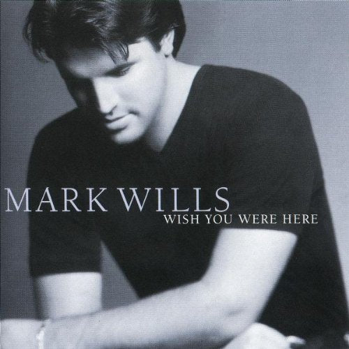 WILLS, MARK - WISH YOU WERE HERE