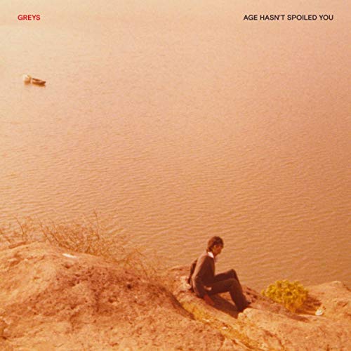 GREYS - AGE HASN'T SPOILED YOU (VINYL)