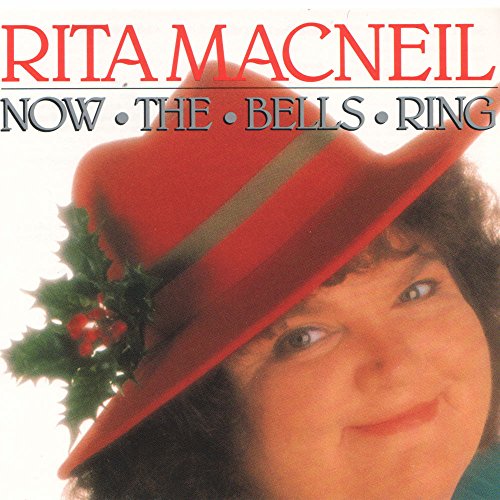 RITA MACNEIL - NOW THE BELLS RING