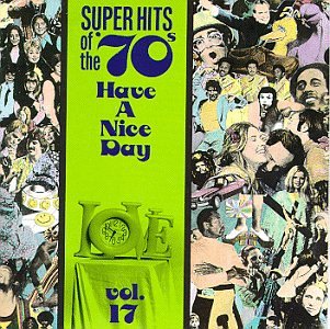 VARIOUS ARTISTS (COLLECTIONS) - HAVE A NICE DAY: SUPER HITS OF THE '70S, VOL 17 (CD)