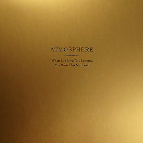 ATMOSPHERE - WHEN LIFE GIVES YOU LEMONS, YOU PAINT THAT SHIT GOLD (10 YEAR ANNIVERSARY/GOLD VINYL)