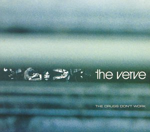 VERVE - THE DRUGS DON'T WORK