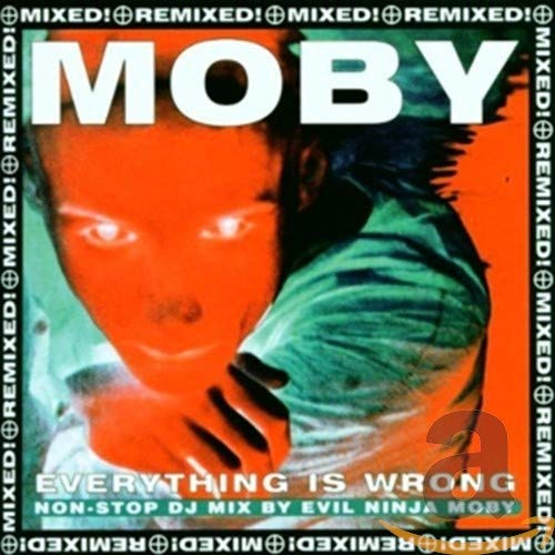 MOBY - EVERYTHING IS WRONG: MIXED & REMIXED (CD)