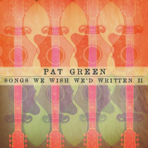 PAT GREEN - SONGS WE WISH WE'D WRITTEN (CD)