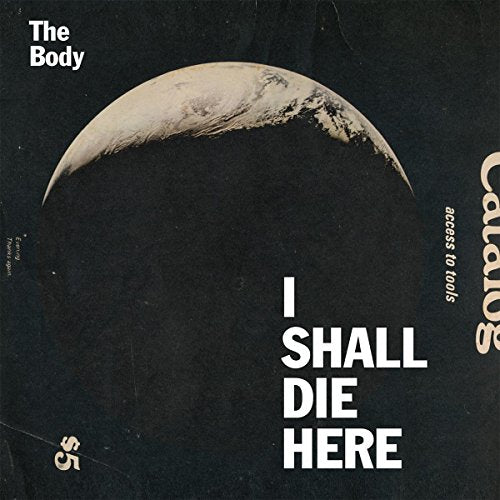 BODY - I SHALL DIE HERE (CD)