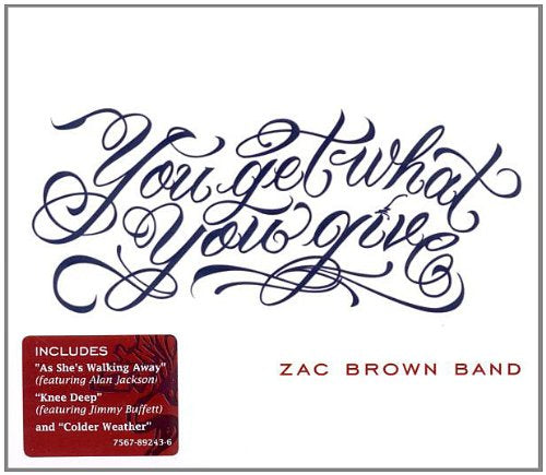 ZAC BROWN BAND - YOU GET WHAT YOU GIVE