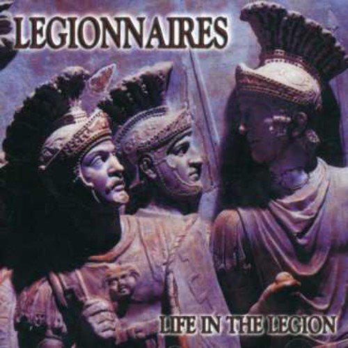 THE LEGIONNAIRES - LIFE IN THE LEGION (CD)