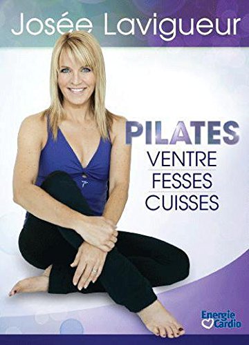 LAVIGUEUR;JOSEE PILATES: VENTRE FESSES E