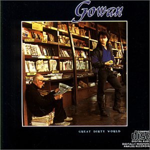 GOWAN - GREAT DIRTY WORLD