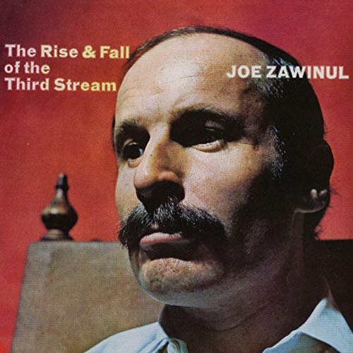 JOE ZAWINUL - RISE & FALL OF THE THIRD STREAM (VINYL)