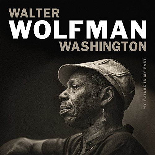 WASHINGTON,WALTER WOLFMAN - MY FUTURE IS MY PAST (VINYL)