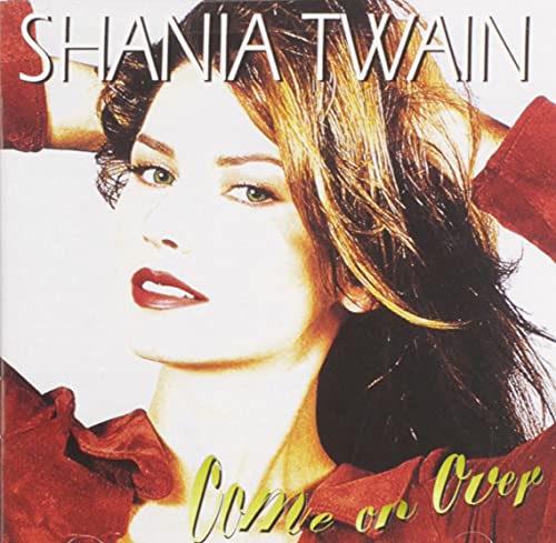 SHANIA TWAIN - COME ON OVER