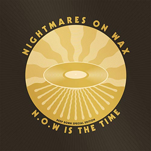 NIGHTMARES ON WAX - N.O.W. IS THE TIME: DEEP DOWN EDITION (VINYL)