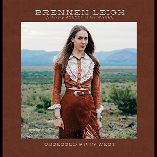 BRENNEN LEIGH FEATURING ASLEEP AT THE WHEEL - OBSESSED WITH THE WEST (CD)