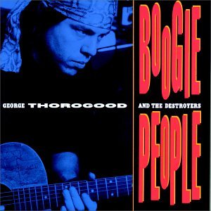THOROGOOD, GEORGE  - BOOGIE PEOPLE