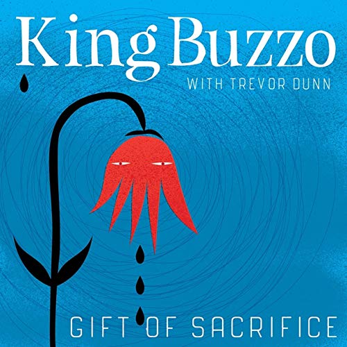 KING BUZZO (WITH TREVOR DUNN) - GIFT OF SACRIFICE (VINYL)