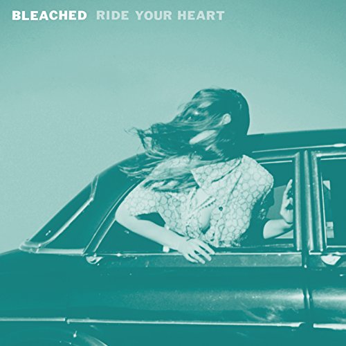 BLEACHED - RIDE YOUR HEART (VINYL)