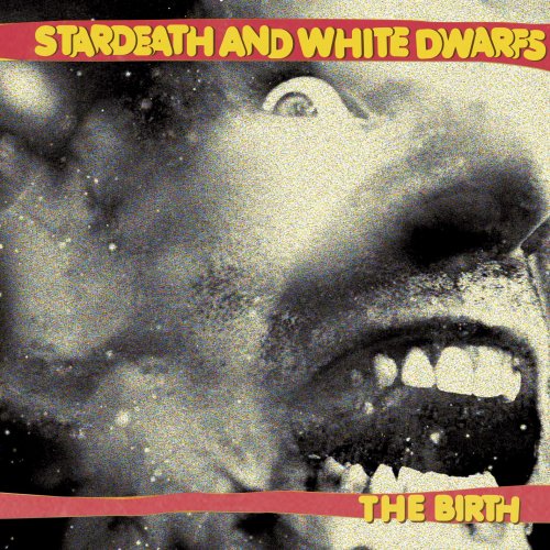 STARDEATH AND WHITE DWARFS - THE BIRTH (VINYL)