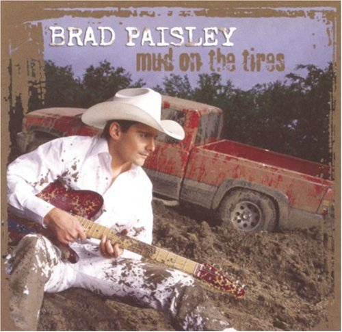 PAISLEY, BRAD - MUD ON THE TIRES