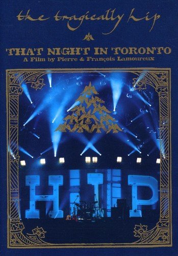 THE TRAGICALLY HIP: THAT NIGHT IN TORONTO