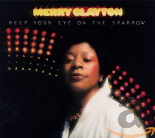 CLAYTON, MERRY - KEEP YOUR EYE ON THE SPARROW (CD)