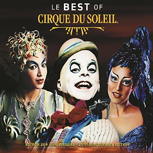 CIRQUE DU SOLEIL - LE BEST OF CIRQUE DU SOLEIL (20TH ANNIVERSARY EDITION)