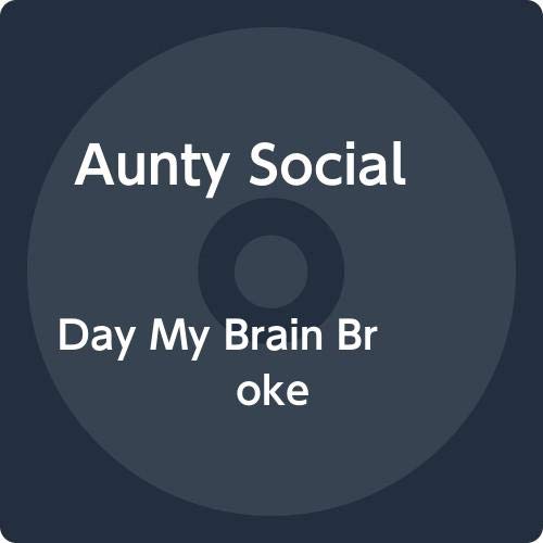 AUNTY SOCIAL - THE DAY MY BRAIN BROKE (EP) (CD)