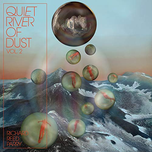 PARRY, RICHARD REED - QUIET RIVER OF DUST VOL. 2 (WHITE VINYL)