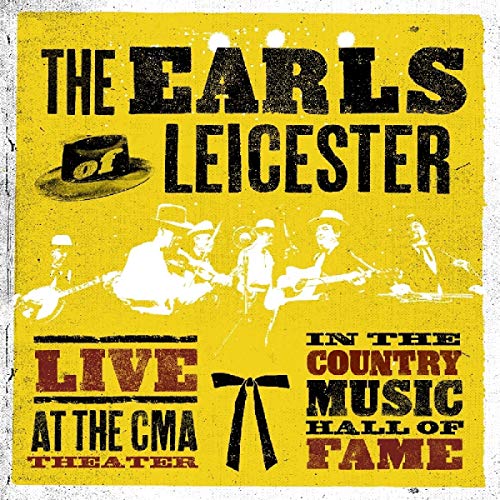 THE EARLS OF LEICESTER - LIVE AT THE CMA THEATRE IN THE COUNTRY MUSIC HALL OF FAME (CD)