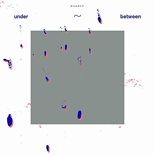 DIALECT - UNDER BETWEEN (VINYL)