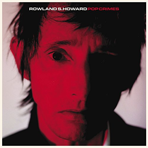 ROWLAND S. HOWARD - POP CRIMES (VINYL)