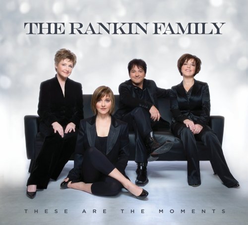 RANKIN FAMILY  - THESE ARE THE MOMENTS