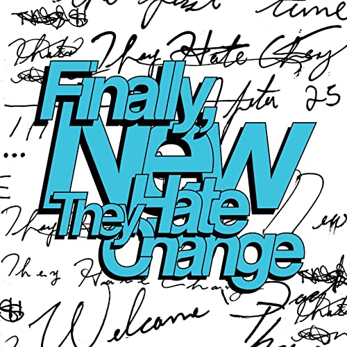 THEY HATE CHANGE - FINALLY, NEW (VINYL)