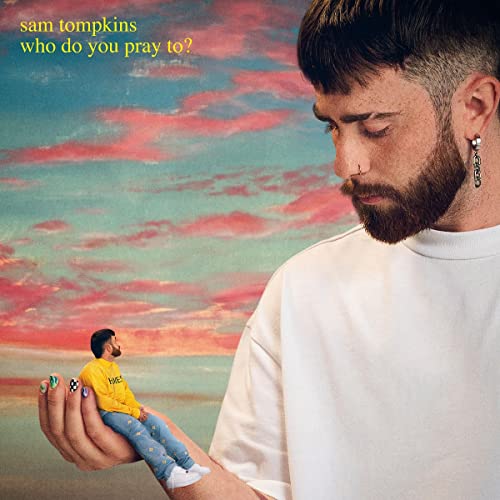 SAM TOMPKINS - WHO DO YOU PRAY TO? (VINYL)