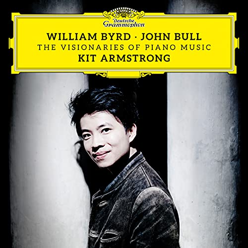 KIT ARMSTRONG - WILLIAM BYRD & JOHN BULL: THE VISIONARIES OF PIANO MUSIC (CD)